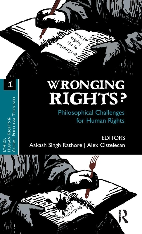 Wronging Rights?: Philosophical Challenges for Human Rights (Ethics, Human Rights and Global Political Thought)