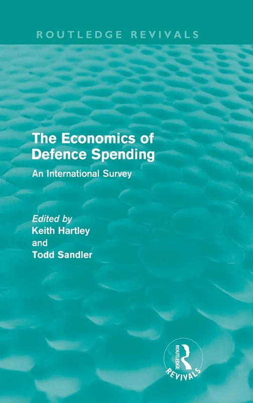 The Economics of Defence Spending: An International Survey (Routledge Revivals)