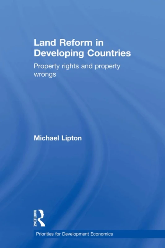 Land Reform in Developing Countries: Property Rights and Property Wrongs (Priorities for Development Economics)