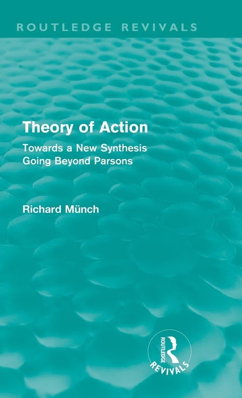 Theory of Action (Routledge Revivals): Towards a New Synthesis Going Beyond Parsons