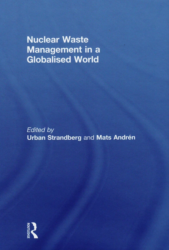 Routledge - Nuclear Waste Management in a Globalised World
