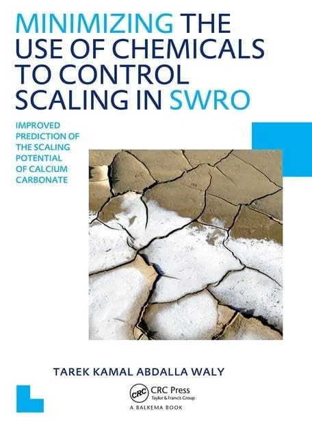 Minimizing the Use of Chemicals to Control Scaling in Sea Water Reverse Osmosis: Improved Prediction of the Scaling Potential of Calcium Carbonate: UNESCO-IHE PhD Thesis (IHE Delft PhD Thesis Series)