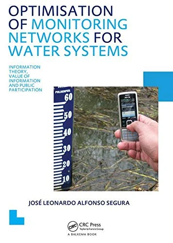 Optimisation of Monitoring Networks for Water Systems: UNESCO-IHE PhD Thesis (IHE Delft PhD Thesis Series)