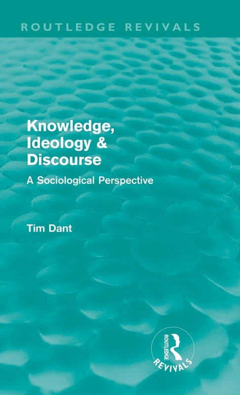 Knowledge, Ideology & Discourse: A Sociological Perspective (Routledge Revivals)
