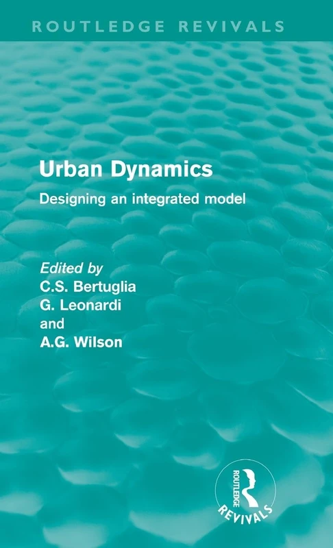 Urban Dynamics: Designing an Integrated Model (Routledge Revivals)