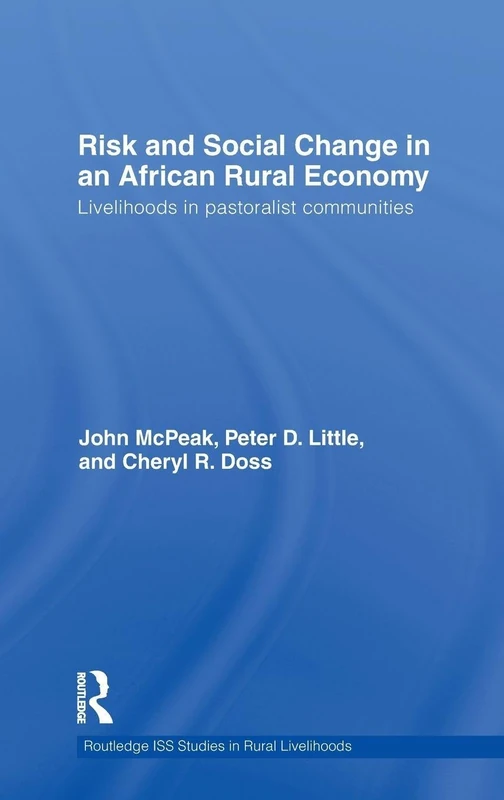 Risk and Social Change in an African Rural Economy: Livelihoods in Pastoralist Communities: 7 (Routledge ISS Studies in Rural Livelihoods)