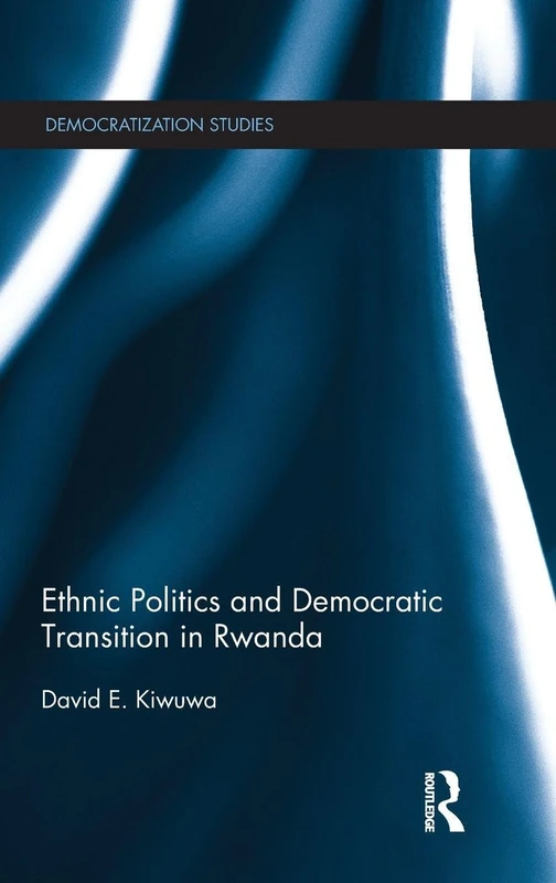 Routledge - Ethnic Politics and Democratic Transition in Rwanda