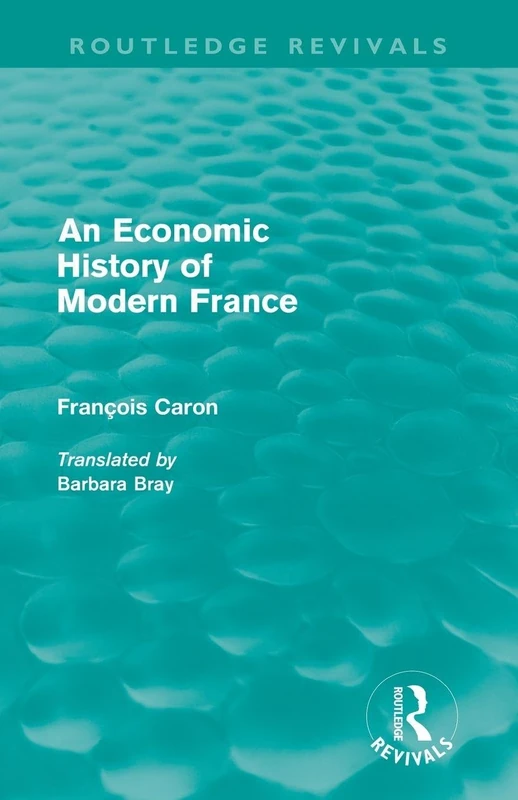 An Economic History of Modern France (Routledge Revivals) - Image 1