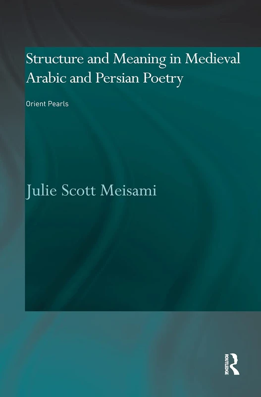 Routledge - Medieval Arabic and Persian Lyric Poetry Study