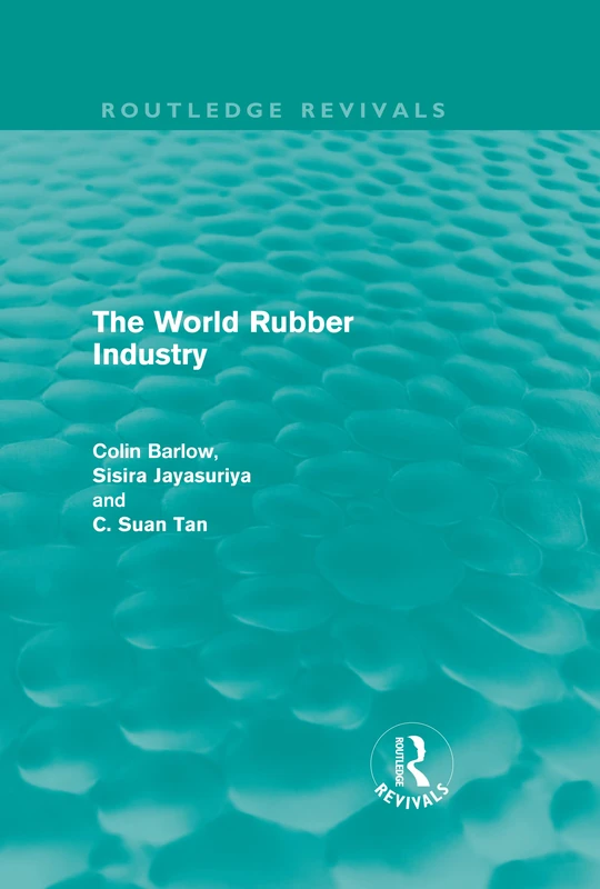 The World Rubber Industry: Volume 1 (Routledge Revivals)