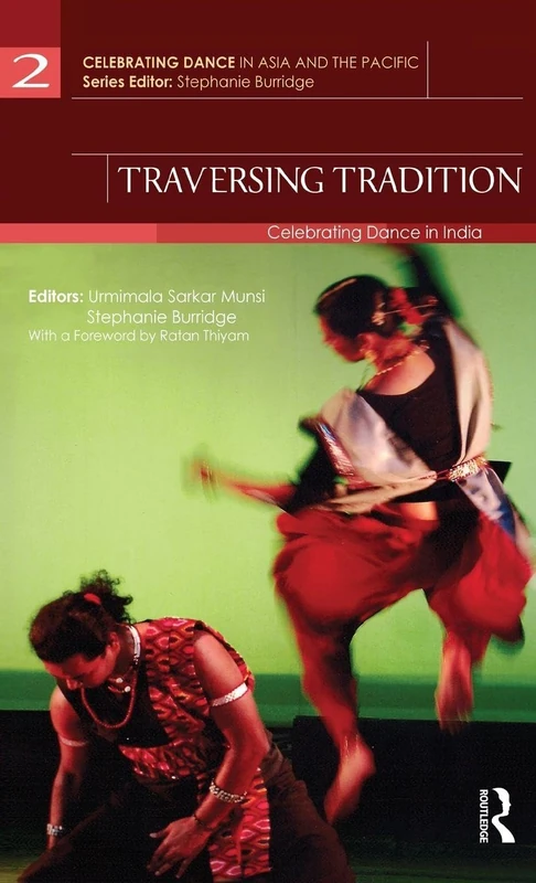 Traversing Tradition: Celebrating Dance in India (Celebrating Dance in Asia and the Pacific)