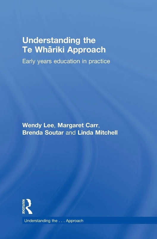 Understanding the Te Whariki Approach: Early years education in practice (Understanding the… Approach)