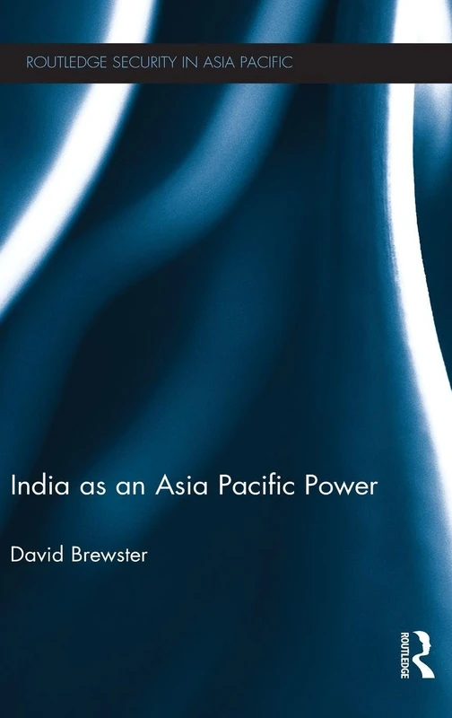 India as an Asia Pacific Power (Routledge Security in Asia Pacific Series)