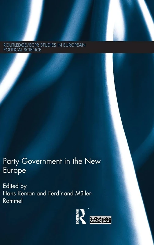 Party Government in the New Europe (Routledge/ECPR Studies in European Political Science)