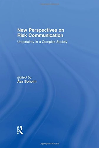 New Perspectives on Risk Communication: Uncertainty in a Complex Society