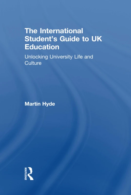 The International Student's Guide to UK Education: Unlocking University Life and Culture