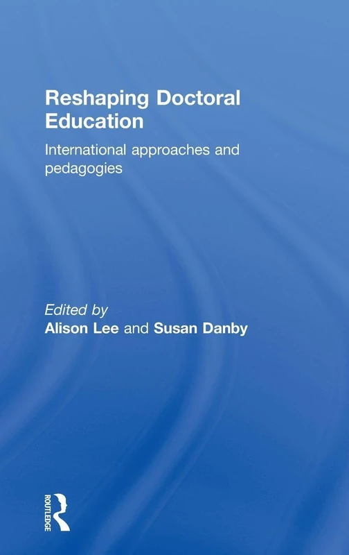 Reshaping Doctoral Education: International Approaches and Pedagogies