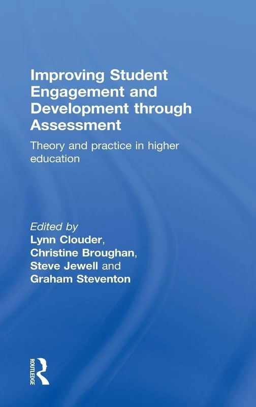 Improving Student Engagement and Development through Assessment: Theory and practice in higher education