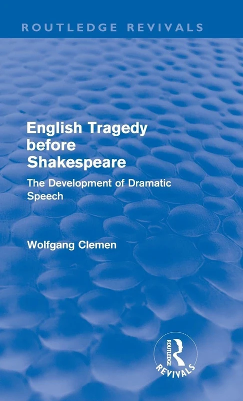 Routledge English Tragedy before Shakespeare - Dramatic Speech
