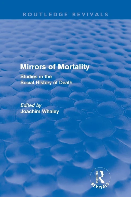 Mirrors Of Mortality (Routledge Revivals): Social Studies in the History of Death