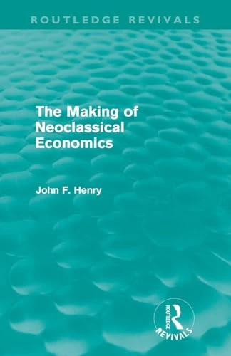 The Making of Neoclassical Economics (Routledge Revivals)