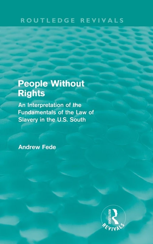 People Without Rights (Routledge Revivals): An Interpretation of the Fundamentals of the Law of Slavery in the U.S. South - Image 1
