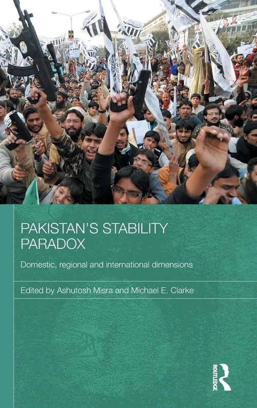 Pakistan's Stability Paradox: Domestic, Regional and International Dimensions (Routledge Contemporary South Asia Series)