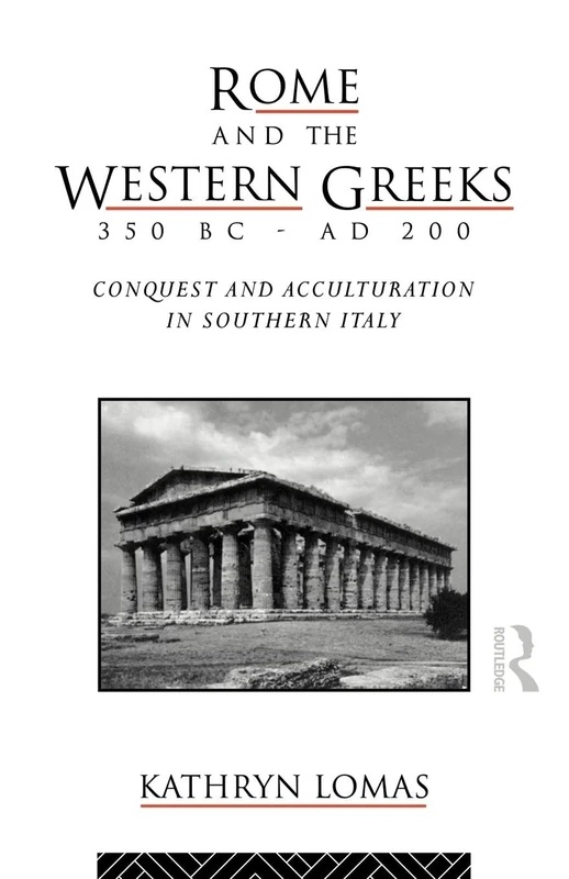 Rome and the Western Greeks, 350 BC - AD 200: Conquest and Acculturation in Southern Italy