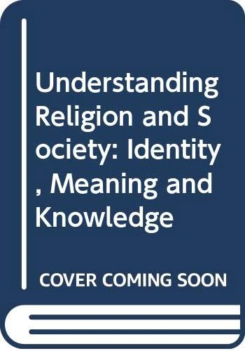 Understanding Religion and Society: Identity, Meaning and Knowledge