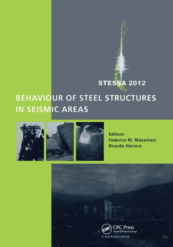 Behaviour of Steel Structures in Seismic Areas: STESSA 2012