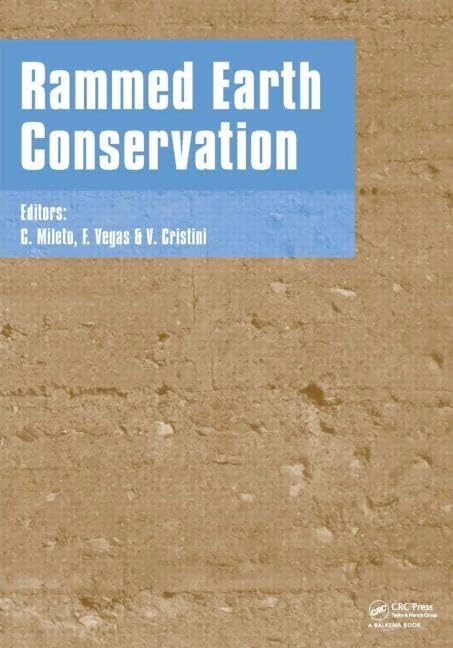 Rammed Earth Conservation: Proceedings of the First Internatonal Conference on Rammed Earth Conservation, Restapia 2012, Valencia, Spain, 21-23 June 2012