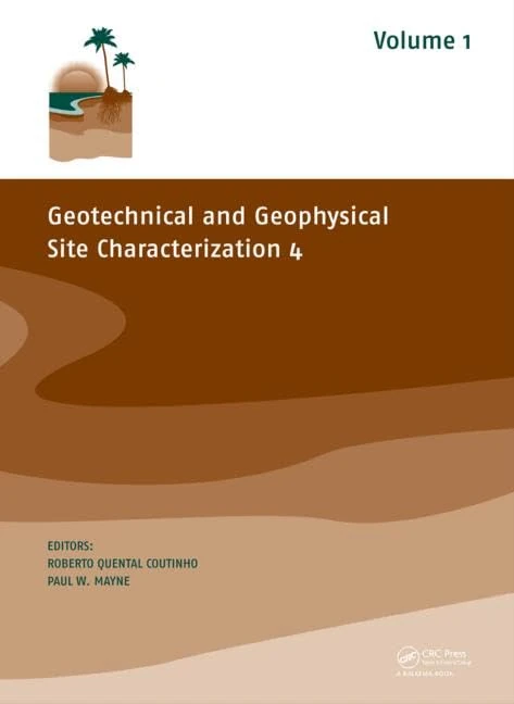 Geotechnical and Geophysical Site Characterization 4: Proceedings of the Fourth International Conference on Site Characterization Isc-4, Porto De Galinhas - Pernambuco, Brasil, 17-21 September 2012