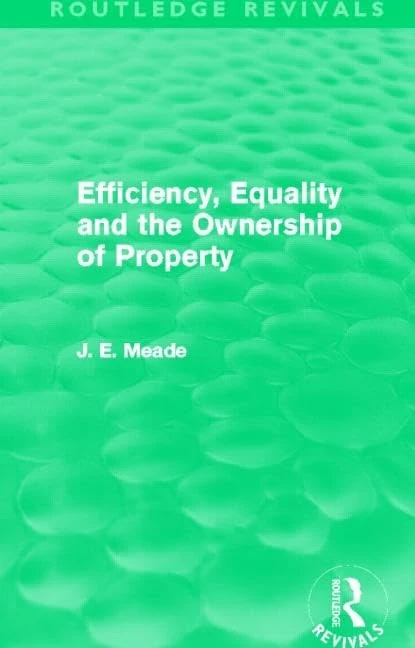 Efficiency, Equality and the Ownership of Property (Routledge Revivals) (Collected Works of James Meade)