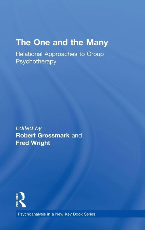 The One and the Many: Relational Approaches to Group Psychotherapy: 21 (Psychoanalysis in a New Key Book Series)