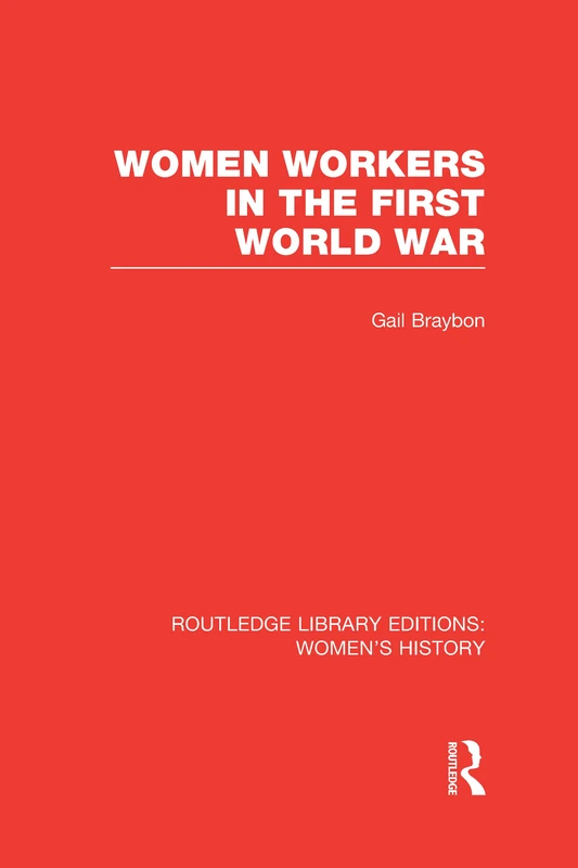 Women Workers in the First World War (Routledge Library Editions: Women's History)
