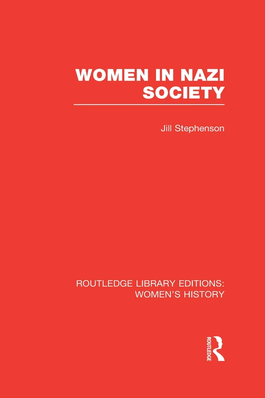 Women in Nazi Society (Routledge Library Editions: Women's History)