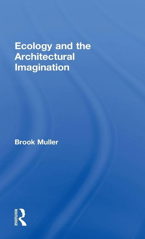 Routledge - Ecology and the Architectural Imagination Book