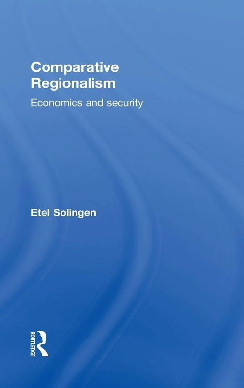 Routledge Comparative Regionalism: Economics and Security