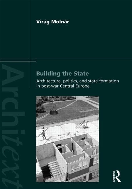 Building the State: Architecture, Politics, and State Formation in Postwar Central Europe (Architext)