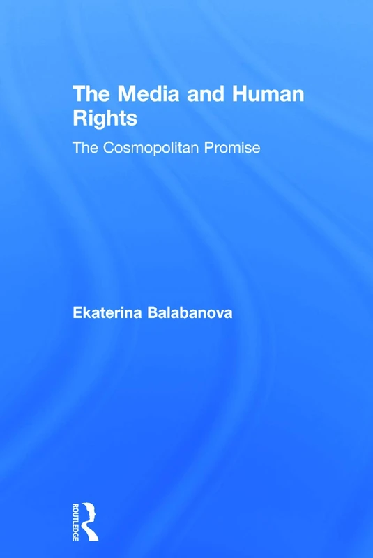 The Media and Human Rights: The Cosmopolitan Promise