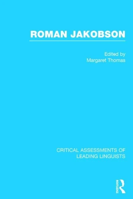 Roman Jakobson (Critical Assessments of Leading Linguists)
