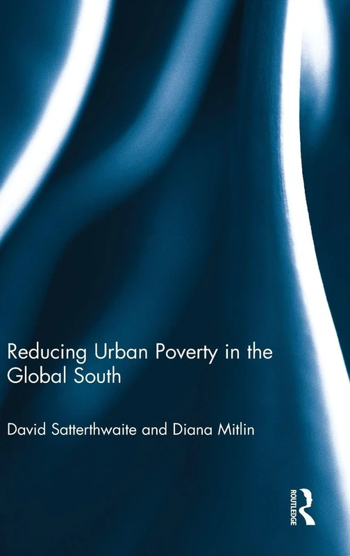 Routledge - Reducing Urban Poverty in the Global South