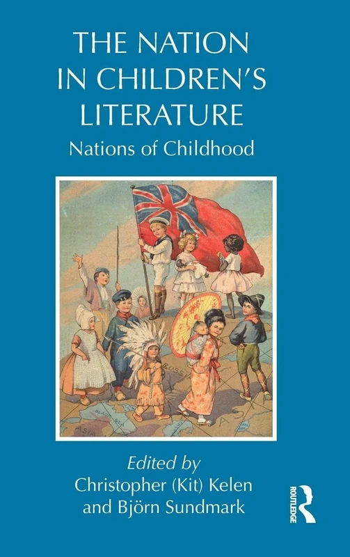 The Nation in Children’s Literature: Nations of Childhood (Children's Literature and Culture)