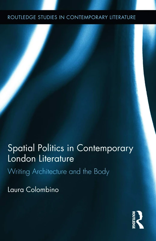 Routledge Spatial Politics in Contemporary London Literature