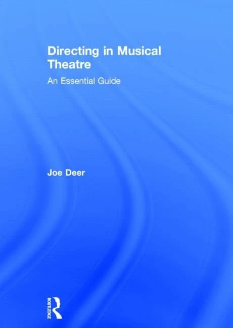 Directing in Musical Theatre: An Essential Guide
