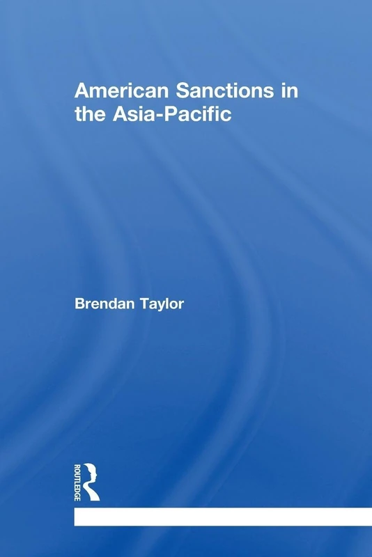American Sanctions in the Asia-Pacific (Routledge Security in Asia Pacific Series)