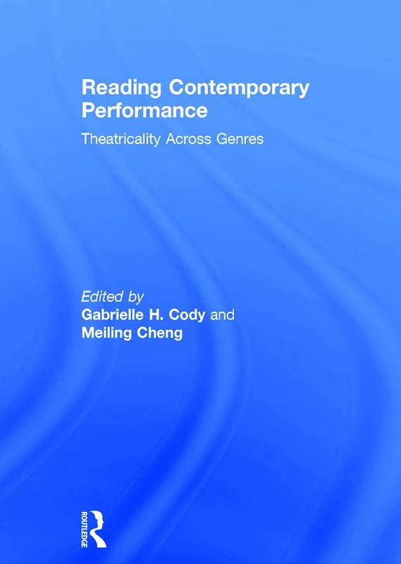 Reading Contemporary Performance: Theatricality Across Genres