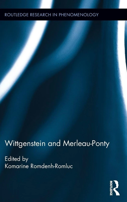Wittgenstein and Merleau-Ponty (Routledge Research in Phenomenology)