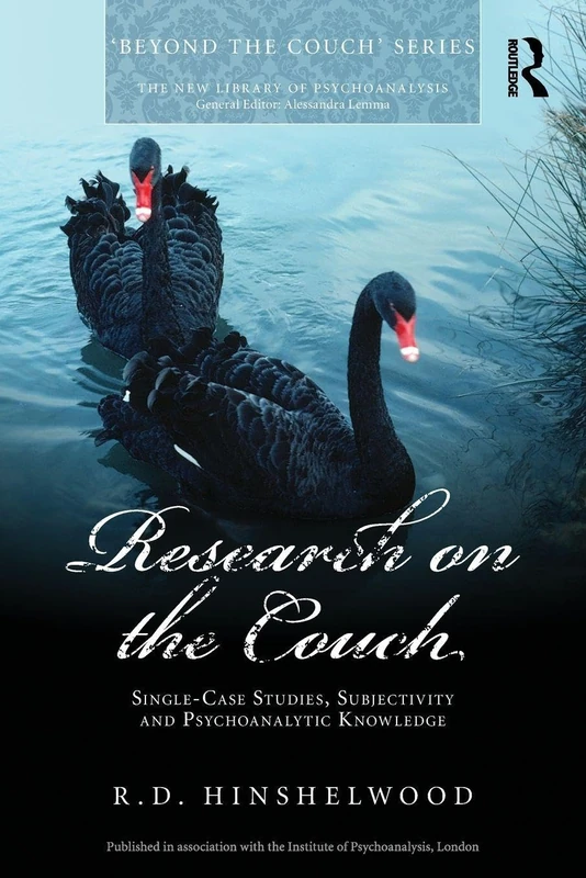 Research on the Couch: Single-case studies, subjectivity and psychoanalytic knowledge (The New Library of Psychoanalysis 'Beyond the Couch' Series)