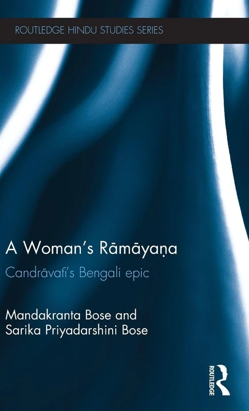 A Woman's Ramayana: Candrāvatī's Bengali Epic (Routledge Hindu Studies Series)